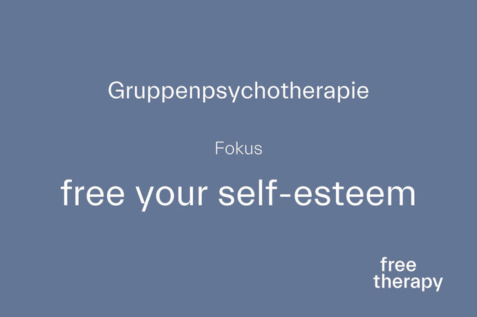 Anmeldung für Psychotherapiegruppe "free you self-esteem" ab sofort möglich!